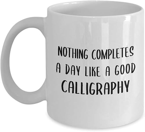 Gifts for Calligraphy Lover Coffee Mug Tea Cup - Calligrapher Writing Lettering Visual Art Design Artist Hobby Passion Hobbyist Funny Cute Gag