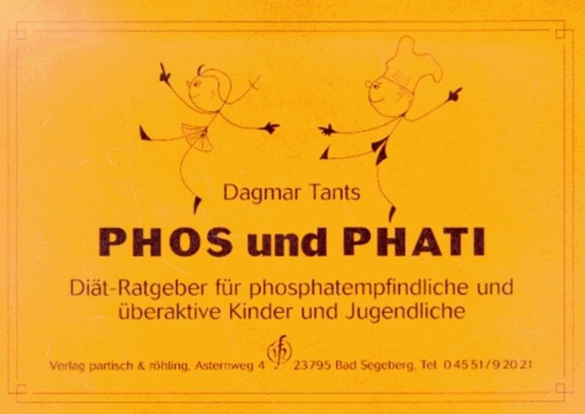 Phos + Phati: Ein anderes Kochbuch. Ratgeber für Eltern und Erzieher phosphatempfindlicher Kinder und Jugendlicher