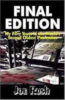 Final Edition: My Fifty Years in the World's Second Oldest Profession 0974771007 Book Cover