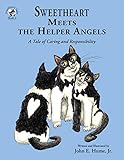 Sweetheart Meets the Helper Angels: A Tale of Caring and Responsibility (Sweetheart Tales)