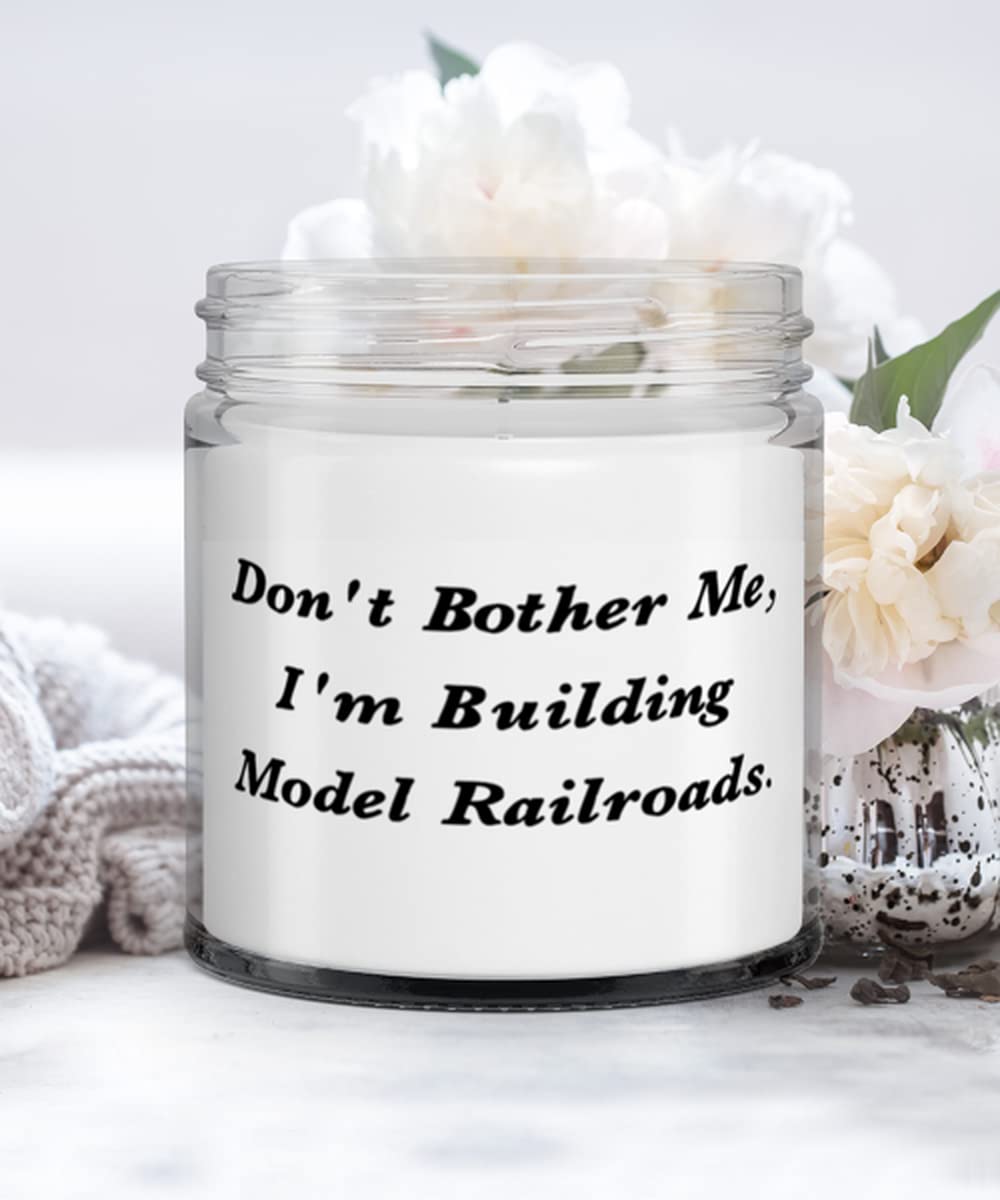 Unique Idea Model Railroads Gifts, Don't Bother Me, I'm Building Model Railroads, Fun Candle For Friends From