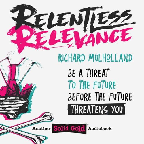 Page de couverture de Relentless Relevance | Richard Mulholland