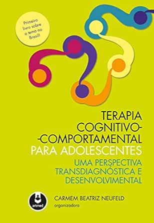 Terapia Cognitivo-Comportamental para Adolescentes: Uma Perspecti...