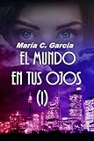  EL MUNDO EN TUS OJOS (1ª PARTE)
