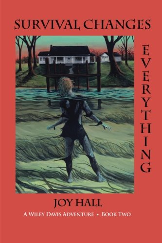 Survival Changes Everything: A Wiley Davis Adventure - Book Two (Volume 2)