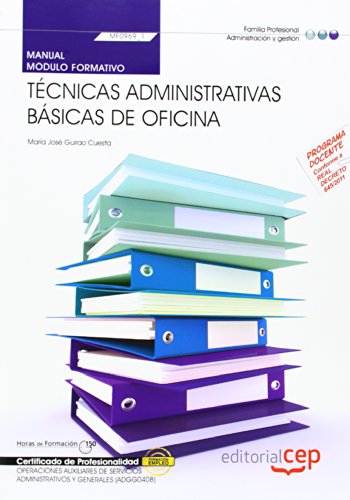 Manual. Técnicas administrativas básicas de oficina (MF0969_1). Certificados de profesionalidad. Operaciones auxiliares de servicios administrativos y generales (ADGG0408)