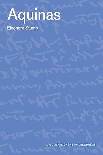 Aquinas (Arguments of the Philosophers) - Eleonore Stump