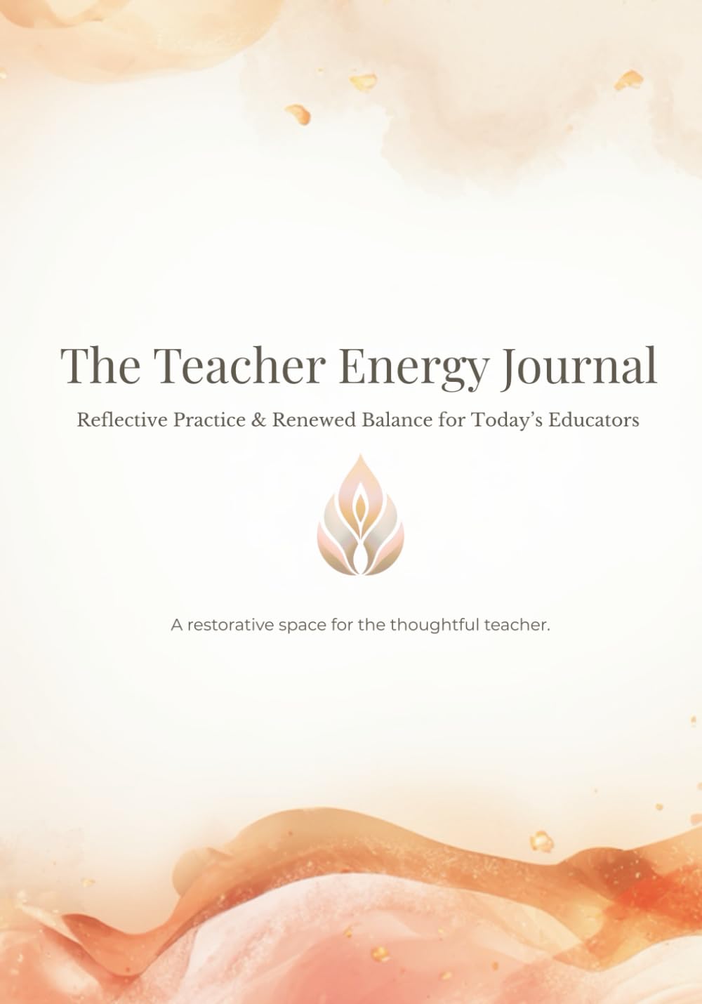The Teacher Energy Journal: Reflective Practice & Renewed Balance for Today's Educators