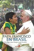 Papa Francisco en Brasil: Vayan Y Hagan Discípulos A Todos Los Pueblos 958768141X Book Cover