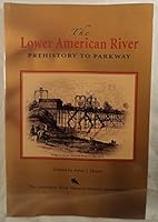 The Lower American River. Prehistory to Parkway 1887815139 Book Cover