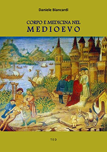 Corpo e medicina nel Medioevo (Italian Edition)