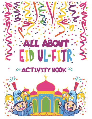ALL ABOUT EID UL-FITR ACTIVITY BOOK: COLORING PAGES ACTIVITIES AND LESSONS (ISLAMIC BOOKS FOR MUSLIM KIDS | KITABINA)