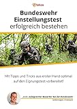 Bundeswehr-Einstellungstest erfolgreich bestehen: Mit Tipps und Tricks aus erster Hand optimal auf den Eignungstest vorbereitet!