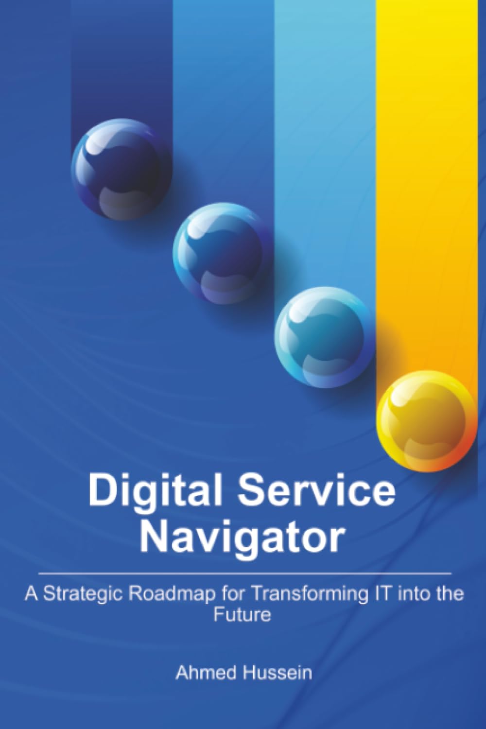 Digital Service Navigator: A Strategic Roadmap for Transforming IT into the Future