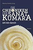 Die Chroniken des Sanat Kumara: Ich bin bereit: 1