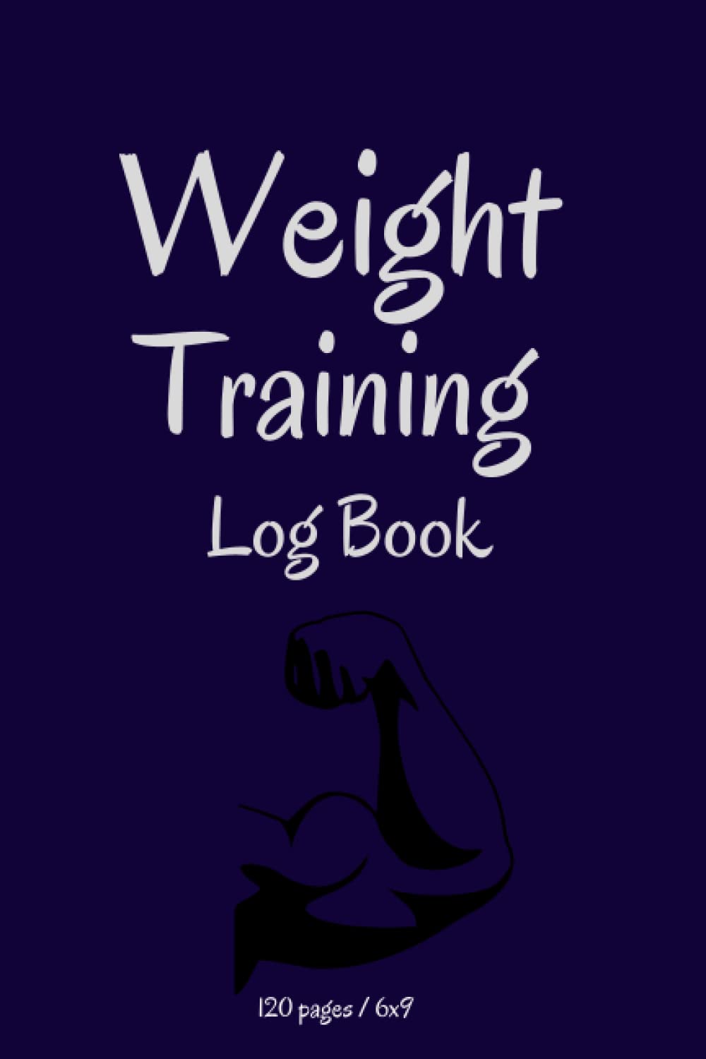 Weight Training Log Book: Weight Lifting Workout for Men and Women| Home or Gym Fitness Journal with Weight Lifting Log and Cardio Exercise Tracker| Workout Calendar Planner 120 pages, 6x9 inch