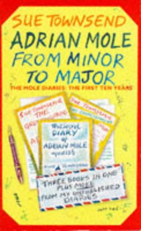 Adrian Mole: From Minor to Major (The Mole Diaries, the First Ten Years)