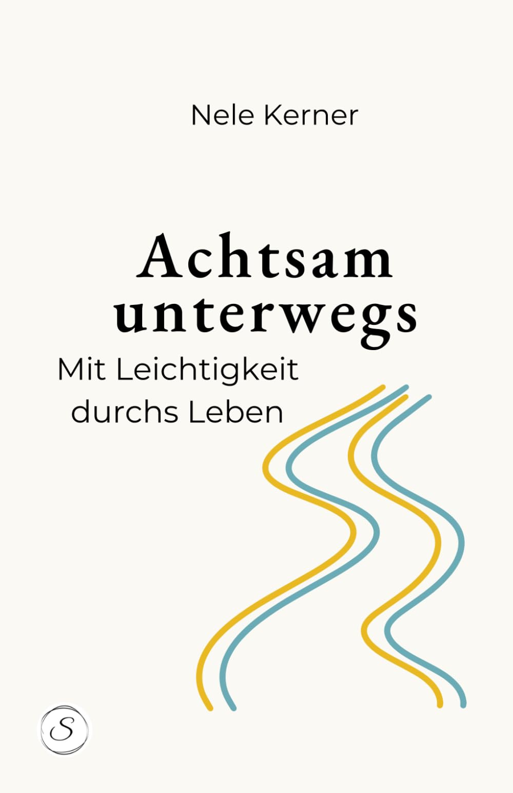 Achtsam unterwegs: Mit Leichtigkeit durchs Leben (Mit Leichtigkeit achtsam)
