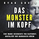 Das Monster Im Kopf: Eine Wahre Geschichte Von Devianz, Folter Und Sozialer Säuberung (Wahres Verbrechen) - Ryan Green Jakob Seel Verlag: Ryan Green Publishing 