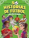  50 historias de fútbol para antes de dormir (Libros ilustrados)