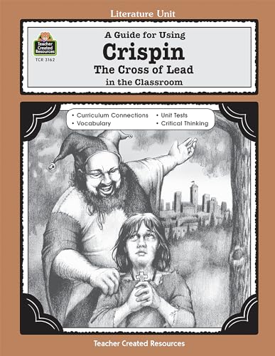 A Guide for Using Crispin: The Cross of Lead in the Classroom: The Cross of Lead in the Classroom (Literature Units)