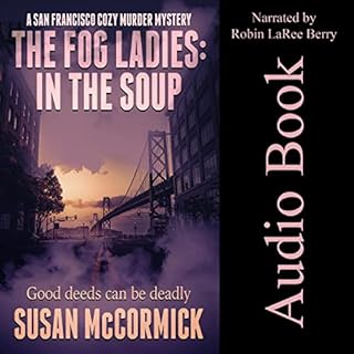 The Fog Ladies: In the Soup Audiolibro Por Susan McCormick arte de portada