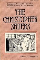 The Christopher Sauers: Courageous Printers Who Defended Religious Freedom in Early America 0871781417 Book Cover