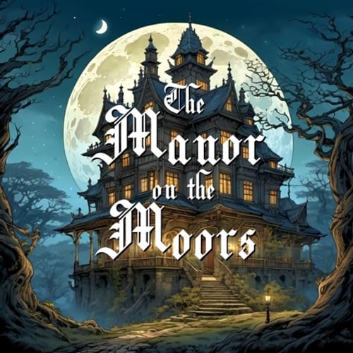 The Manor on the Moors: Requiem for a Monster