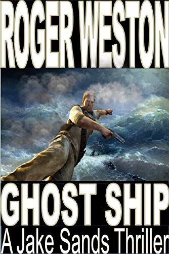 GHOST SHIP: A Jake Sands Thriller (The Sands Series Book 1)