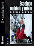 Escalada en hielo y mixta: Técnica moderna (SIN CO...: Diseño elegante Hecho de material de calidad que es lo suficientemente resistente para un uso prolongado Producto útil y práctico