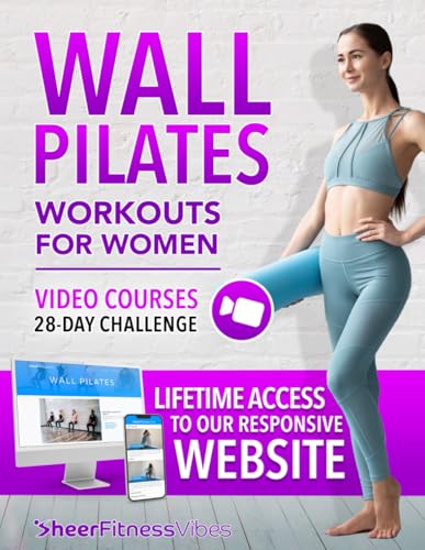 Wall Pilates Workouts for Women: Sculpt Your Ideal Body in Just 10 Minutes a Day: Step-by-Step Videos & Illustrations in a Complete Guide for Women of ... Easy Home Workouts by Sheer Fitness Vibes)