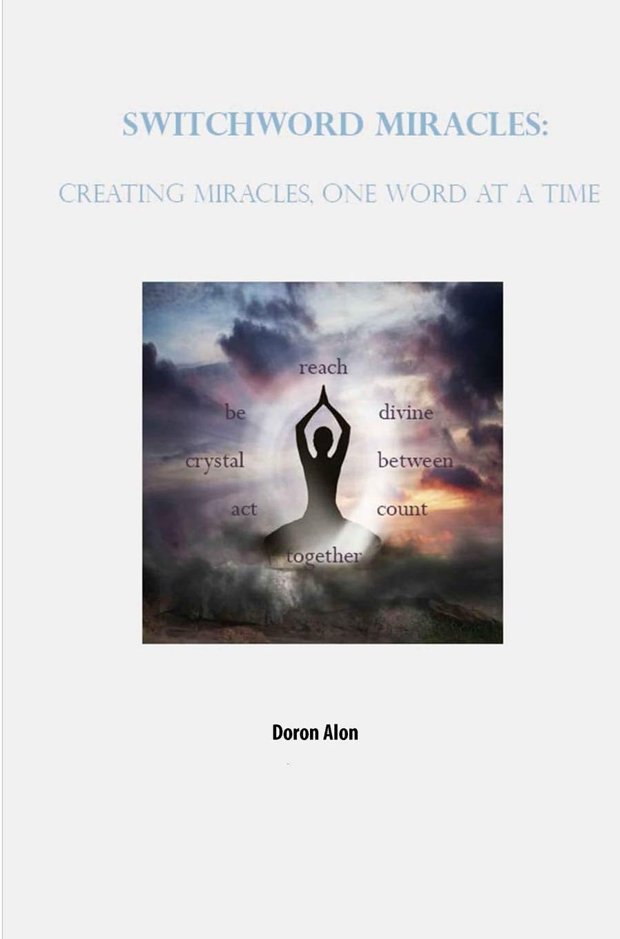 Switchword Miracles: Creating Miracles, One Word At A Time