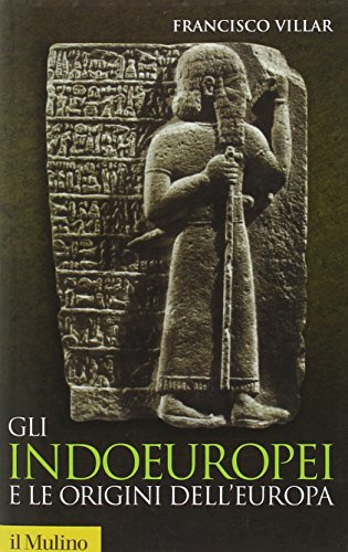 Gli indoeuropei e le origini dell'Europa. Lingua e stor