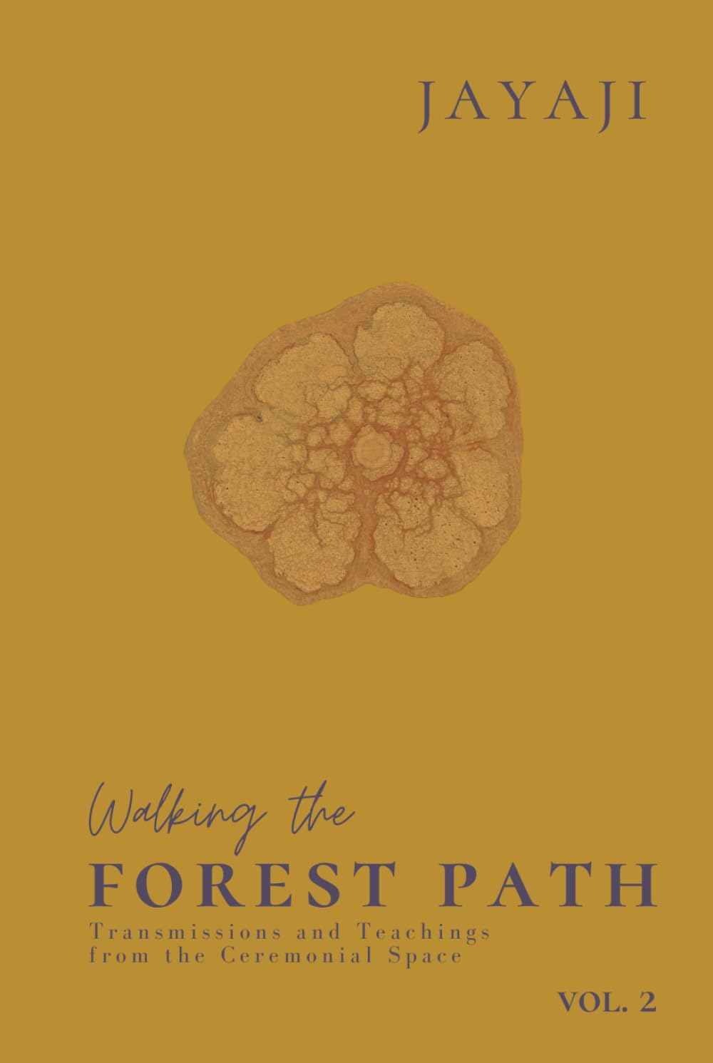 Walking the Forest Path Vol.2: Transmissions and Teachings from the Ceremonial Space