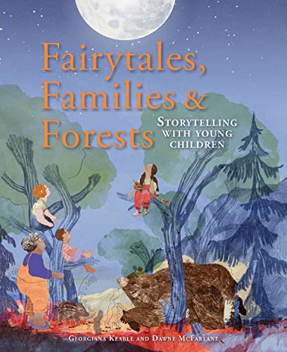 Fairytales, Families & Forests: Storytelling with young children