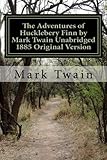The Adventures of Hucklebery Finn by Mark Twain Unabridged 1885 Original Version