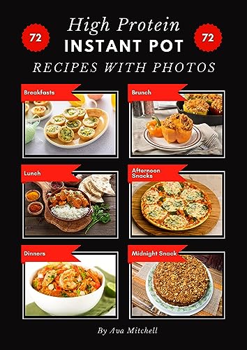 High Protein Instant Pot Recipes With Original Photos for Every Dish!: 72 Delicious Healthy Fit Lifestyle Meals Ideas