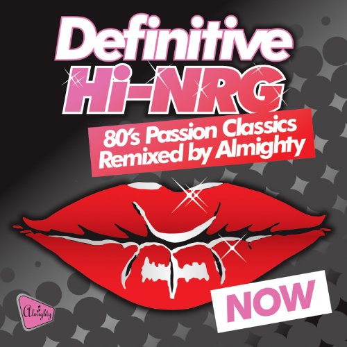 Play Definitive HiNrg 80's Passion Classics Remixed by Almighty by