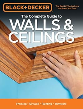 Paperback Black & Decker The Complete Guide to Walls & Ceilings: Framing - Drywall - Painting - Trimwork (Black & Decker Complete Guide) Book