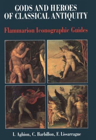 Gods and Heroes of Classical Antiquity (Flammarion Iconographic Guides S.)
