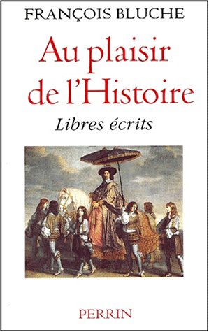 Au plaisir de l'Histoire. Libres écrits