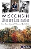 Wisconsin Literary Luminaries: From Laura Ingalls Wilder to Ayad Akhtar