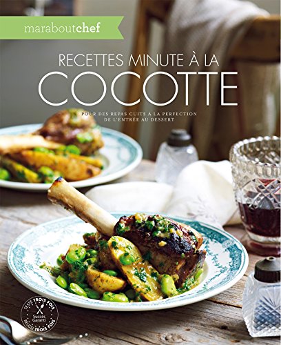 Recettes minute à la cocotte: Pour des repas cuits à la perfection de l'entrée au dessert