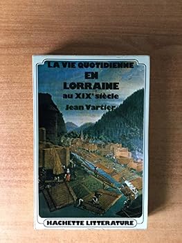 Paperback La Vie Quotidienne en Lorraine au XIX Siecle [French] Book