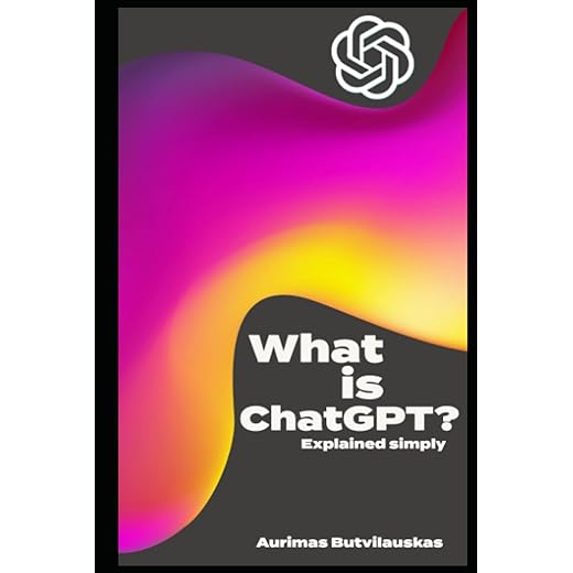 What is ChatGPT?: Explained Simply (Artificial Intelligence Guides)
