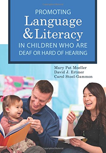 Promoting Speech, Language, and Literacy in Children Who Are Deaf or Hard of
