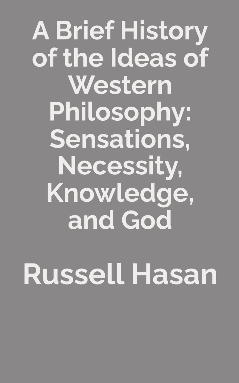 A Brief History of the Ideas of Western Philosophy: Sensations, Necessity, Knowledge, and God: 7 (The Power of Philosophy)