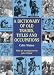 A Dictionary of Old Trades, Titles and Occupations