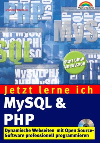 Jetzt lerne ich MySQL & PHP . Dynamische Webseiten mit Open Source-Software programmieren Jetzt lerne ich MySQL & PHP . Dynamische Webseiten mit Open Source-Software programmieren