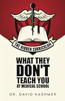 The Hidden Curriculum: What They Don't Teach You At Medical School 1619613999 Book Cover